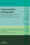 Fachsprachliche Lexikographie: Konzeptionen von bilingualen Woerterbuechern der Fachsprache Wirtschaft fuer das Sprachenpaar Deutsch und Polnisch