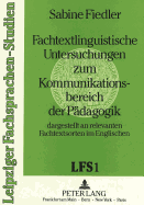 Fachtextlinguistische Untersuchungen Zum Kommunikationsbereich Der Paedagogik: Dargestellt an Relevanten Fachtextsorten Im Englischen