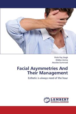 Facial Asymmetries And Their Management - Singh Rishi Raj, and Verma Shikha, and Gummadi Anusha