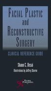 Facial Plastic and Reconstructive Surgery: Clinical Reference Guide
