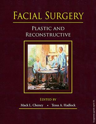 Facial Surgery: Plastic and Reconstructive - Cheney, Mack (Editor), and Hadlock, Tessa (Editor)