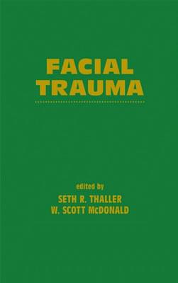 Facial Trauma - Thaller, Thaller, and Thaller, Seth R (Editor), and McDonald, W Scott (Editor)