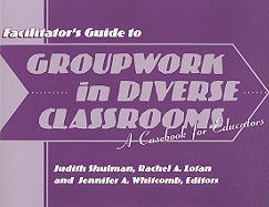 Facilitator's Guide to Groupwork in Diverse Classrooms: A Casebook for Educators