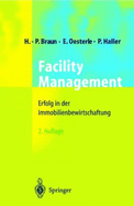 Facility Management: Erfolg in Der Immobilienbewirtschaftung - Braun, Hans-Peter, and P Tter, Johannes, and Oesterle, Eberhard