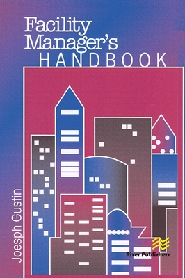 Facility Manager's Handbook - Gustin, Joseph F