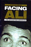 Facing Ali: The Opposition Weighs In