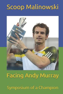 Facing Andy Murray: Symposium of a Champion - Malinowski, Scoop