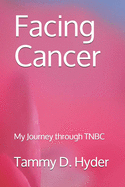 Facing Cancer: My Journey through TNBC