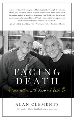 Facing Death: A Conversation with Reverend Bodhi Be - Clements, Alan