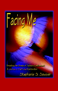 Facing Me: Breaking the Bonds of Seizure Confinement; A Journey in Faith and Restoration