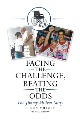 Facing the Challenge, Beating the Odds: The Jimmy Mulzet Story - Mulzet, Jimmy