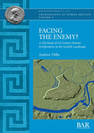 Facing the Enemy?: A GIS Study of 1st Century Roman Fortifications in the Scottish Landscape