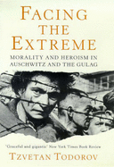 Facing the Extreme: Moral Life in the Concentration Camps