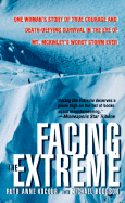 Facing the Extreme: One Woman's Story of True Courage, Death-Defying Survival, and Her Quest for the Summit - Kocour, Ruth Anne, and Hodgson, Michael