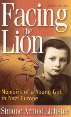 Facing the Lion (Abridged Edition): Memoirs of a Young Girl in Nazi Europe - Arnold, Simone