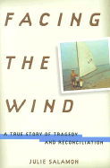 Facing the Wind: A True Story of Tragedy and Reconciliation