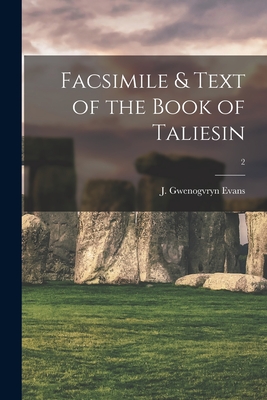 Facsimile & Text of the Book of Taliesin; 2 - Evans, J Gwenogvryn (Creator)