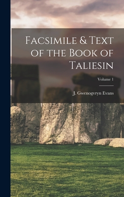 Facsimile & Text of the Book of Taliesin; Volume 1 - Evans, J Gwenogvryn