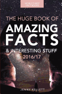 Fact Book: The Huge Book of Amazing Facts and Interesting Stuff: Best Fact Book 2016/17