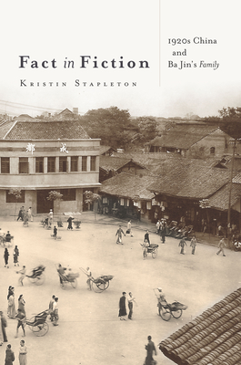 Fact in Fiction: 1920s China and Ba Jin's Family - Stapleton, Kristin