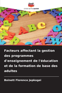 Facteurs affectant la gestion des programmes d'enseignement de l'?ducation et de la formation de base des adultes