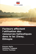 Facteurs affectant l'utilisation des ressources halieutiques dans le lac Ziway, thiopie