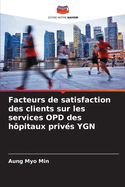 Facteurs de satisfaction des clients sur les services OPD des h?pitaux priv?s YGN