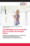 Factibilidad en la creaci?n de un centro de terapia f?sica