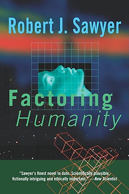 Factoring Humanity - Sawyer, Robert J