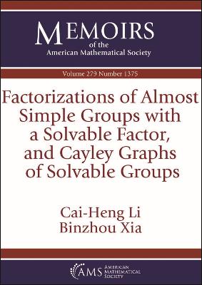 Factorizations of Almost Simple Groups with a Solvable Factor, and Cayley Graphs of Solvable Groups - Li, Cai-Heng, and Xia, Binzhou