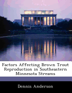 Factors Affecting Brown Trout Reproduction in Southeastern Minnesota Streams