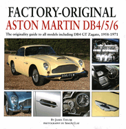 Factory-Original Aston Martin Db4/5/6: The Originality Guide to All Models Including Db4 GT Zagato, 1958-1971
