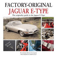 Factory Original Jaguar E-type: The Originality Guide to the Jaguar E-type