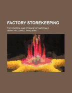 Factory Storekeeping: The Control and Storage of Materials