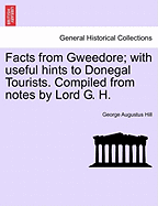 Facts from Gweedore; With Useful Hints to Donegal Tourists. Compiled from Notes by Lord G. H. - Scholar's Choice Edition