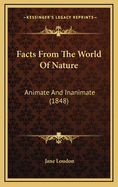 Facts from the World of Nature: Animate and Inanimate (1848)