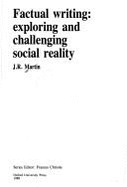 Factual Writing: Exploring and Challenging Social Reality - Martin, J R, and Christie, Frances