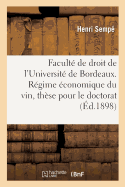 Faculte de Droit de l'Universite de Bordeaux. Regime Economique Du Vin, These Pour Le Doctorat