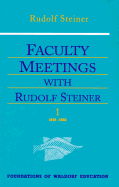 Faculty Meetings with Rudolf Steiner: 1919-1922 - Steiner, Rudolf, and Lathe, Robert (Translated by), and Whittaker, Nancy Parsons (Translated by)