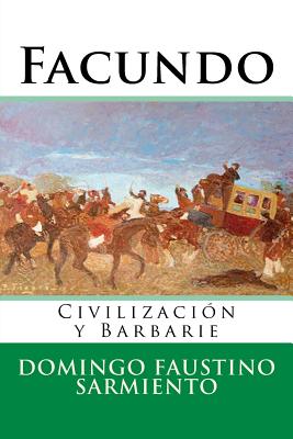 Facundo: Civilizacion y Barbarie - Hernandez B, Martin (Editor), and Sarmiento, Domingo Faustino