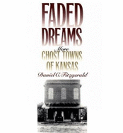 Faded Dreams: More Ghost Towns of Kansas