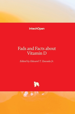 Fads and Facts about Vitamin D - Jr., Edward T. Zawada (Editor)