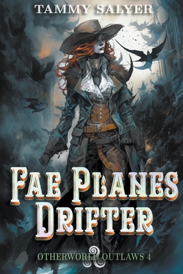 Fae Planes Drifter: Otherworld Outlaws 4 - Salyer, Tammy