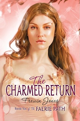Faerie Path #6: The Charmed Return - Jones, Frewin