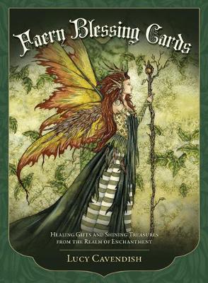 Faery Blessing Cards: Healing Gifts and Shining Treasures from the Realm of Enchantment - Cavendish, Lucy
