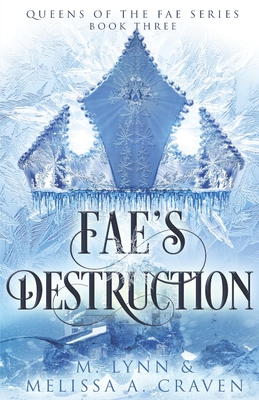 Fae's Destruction - Craven, Melissa a, and Lynn, M