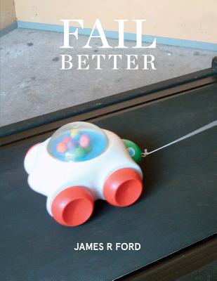 Fail Better - Ford, James R., and Amery, Mark, and Fraser, Matilda