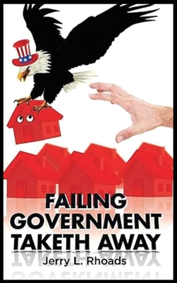 Failing Government Taketh Away - Rhoads, Jerry