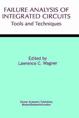 Failure Analysis of Integrated Circuits: Tools and Techniques - Wagner, Lawrence C (Editor)