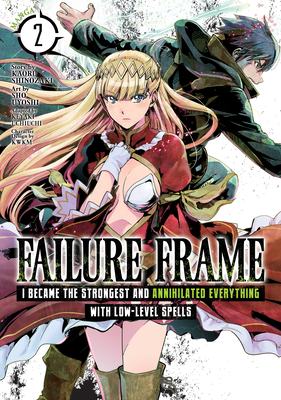 Failure Frame: I Became the Strongest and Annihilated Everything with Low-Level Spells (Manga) Vol. 2 - Shinozaki, Kaoru, and Uchiuchi, Keyaki (Adapted by), and Kwkm (Contributions by)
